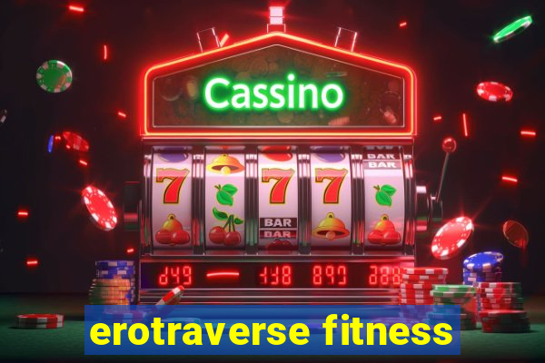 erotraverse fitness